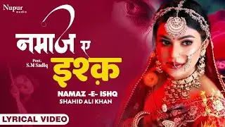 Namaz -E- Ishq | नमाज़ -ए- इश्क़ | Shahid Ali Khan |Superhit Hindi Romantic Song❤️ | Nupur Audio