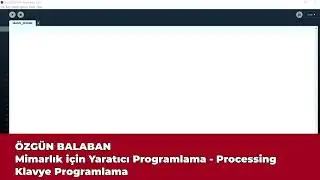 Mimarlık için Yaratıcı Programlama - Processing - Klavye Programlama