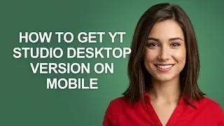 How To Get Yt Studio Desktop Version On Mobile - AshleyHowTo