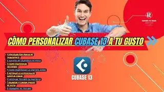 ¿CÒMO PERSONALIZAR CUBASE 13 A TU GUSTO?