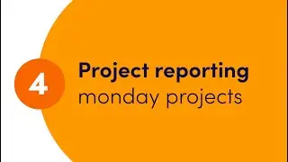 Getting started with monday projects - Ch. 4 'Project reporting' | monday.com webinars