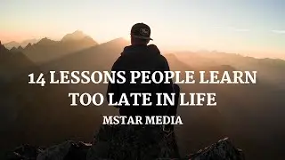 THINGS PEOPLE LEARN TOO LATE IN LIFE - 14 LESSONS *MUST WATCH*