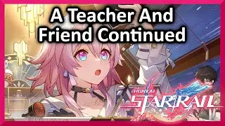 A Teacher And Friend Continued Mission - Honkai Star Rail