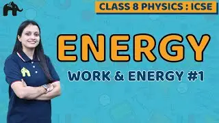 Energy Class 8 ICSE Physics | Selina Chapter 4 | Work & Energy #1