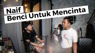 Naif - Benci Untuk Mencinta (Cover)