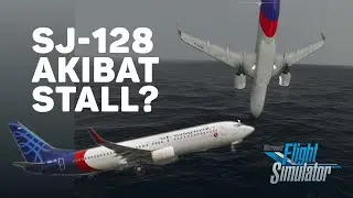 [BACA DESKRIPSI DULU] Jatuhnya Sriwijaya Air SJ-128 Akibat Stall? [MSFS 2020]