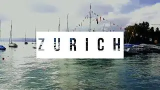 ZURICH Travel Vlog | Switzerland | Europe |Cinematic Travel Video |