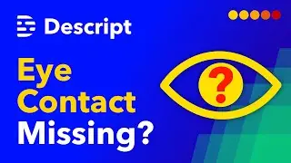 Missing the Eye Contact Effect in Descript?