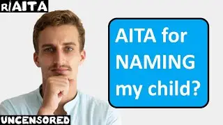 r/AITA | Ep. 22 | AITA for NAMING my child?
