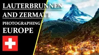 Landscape Photography Switzerland - Lauterbrunnen and Zermatt / Matterhorn