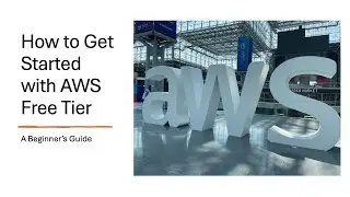 How to Get Started with AWS Free Tier: A Beginner's Guide