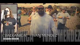 "BAŁKANICA" - IVAN MENDEZ (original artist - PIERSI,  official ICELANDIC version 2019)
