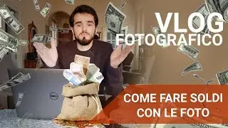 VLOG FOTOGRAFICO #6 2018.12  Come guadagnare i primi soldi con le foto !