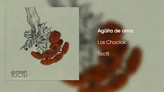 Los Choclok- Agüita de arroz