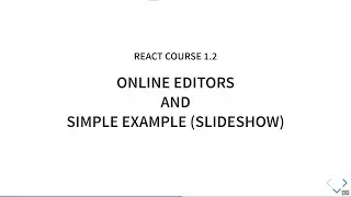 React Course, part 1.2: Online Editors and Simple Example (Slideshow)