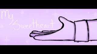 My Sweetheart | Animatic
