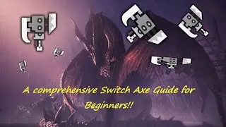 [MHW:IB] Switch Axe 101: Understanding your weapon is Key!! A Switch Axe Guide for beginners!