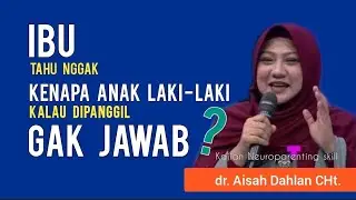 Ibu Tahu Nggak, Kenapa Anak Laki Dipanggil Nggak Langsung Jawab ? - Seminar dr. Aisah Dahlan, CMHt.