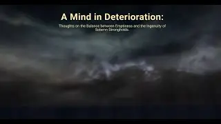 A Mind in Deterioration: Thoughts on the Balance between Emptiness and Solemn Strongholds (2023)