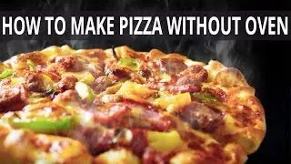How to make pizza without oven!