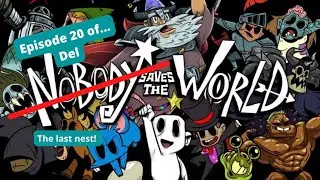 The last nest! | Nobody Saves the World - Episode 20