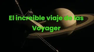 El increíble viaje de las Voyager: dónde están y qué están encontrando