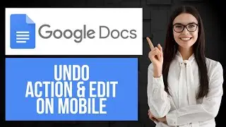 How to Undo Action in Google Docs on Mobile | Remove Last Edit