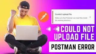 🔴 couldn't upload file make sure that postman can read files inside the working directory | Postman