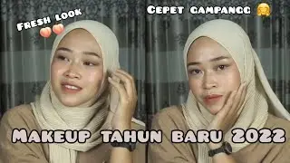 MAKEUP FRESH BUAT MALAM TAHUN BARUAN / HANGOUT | TAHUN BARU 2022