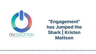 OnEducation - "Engagement" has Jumped the Shark | Kristen Mattson