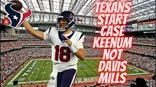 Houston Texans Start Case Keenum Not Davis Mills! Demeco Ryans makes a gutsy call!