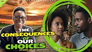 The Consequences of Our Choices