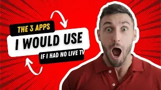 3 APPS I WOULD USE IF I HAD NO LIVE TV