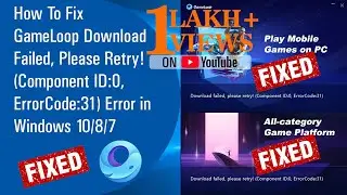 ✔ How To Fix GameLoop Download Failed, Please Retry! (Component ID:0 ErrorCode:31) Error in Windows