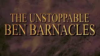 The Unstoppable Ben Barnacles