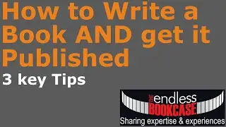 How to write a Book AND get it published: 3 key Tips