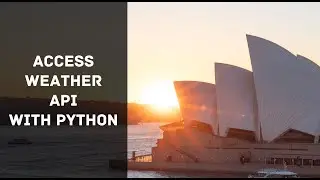 Accessing Weather API with Python (Highlights)