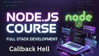 Node.js Callback Hell Explained | Full Stack Web Development Course