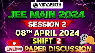 Live Paper Discussion & Analysis 🔥 JEE MAIN 2024 Session-2 | 08 April (Shift 2)
