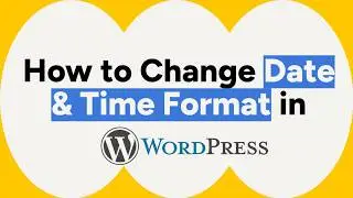 How to Change Date and Time Format in WordPress (Step-by-Step Tutorial)