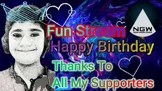 My Happy Birthday Stream|Fun Livestream|Nejad Gaming World
