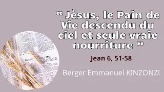 "Jesus, le Pain de Vie descendu du ciel et seule vraie nourriture" Berger Emmanuel Kinzonzi_20/08/24