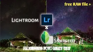 processing/edit foto milky way menggunakan Lightroom x Snapseed android