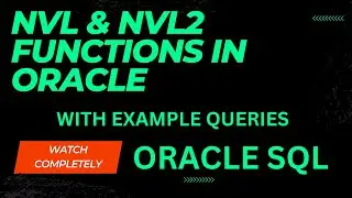 NVL and NVL2 Functions in Oracle and NVL and NVL2 Example queries| NVL and NVL2 full Explanation|