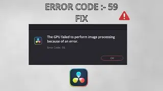 How to Fix GPU Failed Error Code :- 59 DaVinci Resolve In Hindi