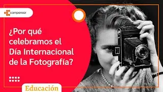 Día Internacional de la Fotografía | Compensar