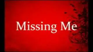 Missing me