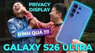 PRIVACY DISPLAY - TÍNH NĂNG CHỐNG NHÌN TRỘM CHỦ ĐỘNG TRÊN GALAXY S26 ULTRA HOẠT ĐỘNG NHƯ THẾ NÀO !??