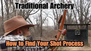 Traditional Archery (How to Find your Shot Process)