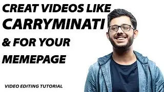 How to Create  Videos like CarryMinati !